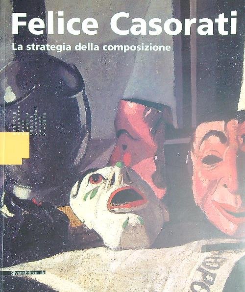 Felice Casorati. La strategia della composizione