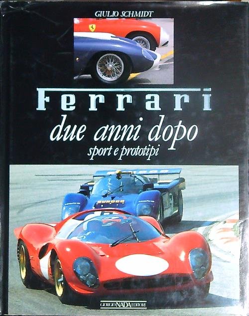 Ferrari. Due anni dopo. Sport e prototipi