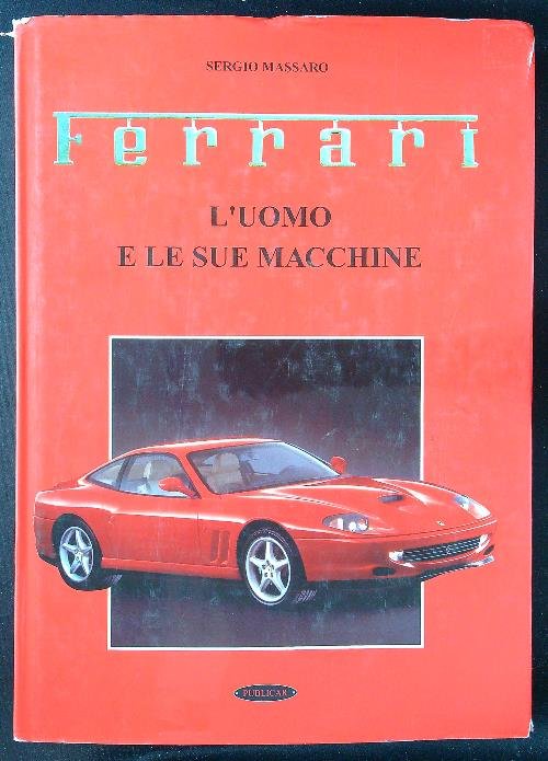 Ferrari l'uomo e le sue macchine