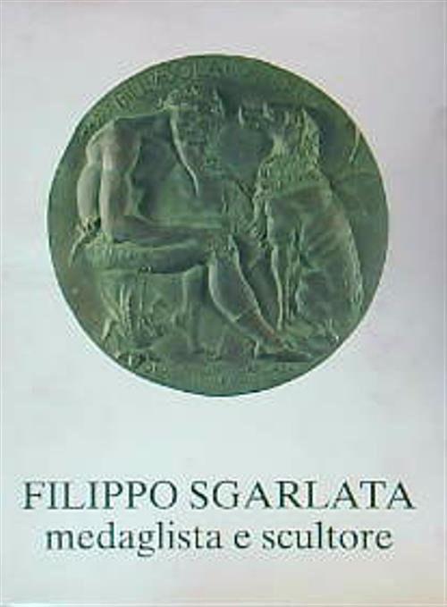 Filippo Sgarlata. Medaglista e scultore | Immagine principale