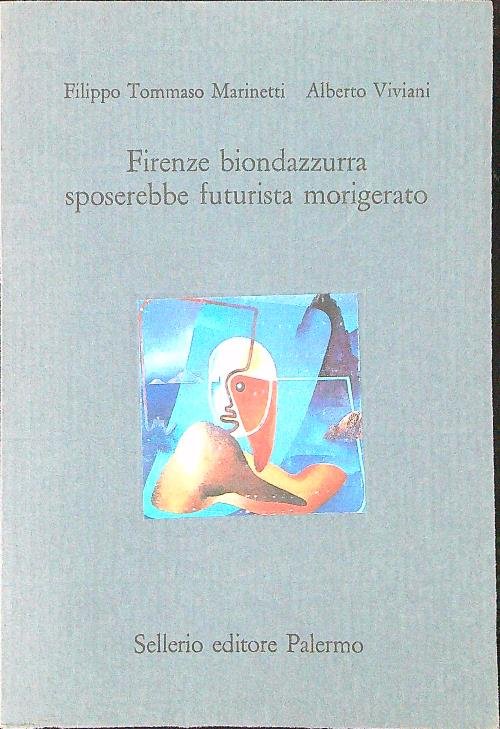 Firenze biondazzurra sposerebbe futurista morigerato