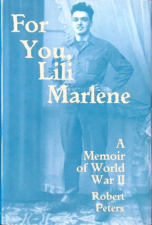 For You, Lili Marlene: A Memoir Of World War II