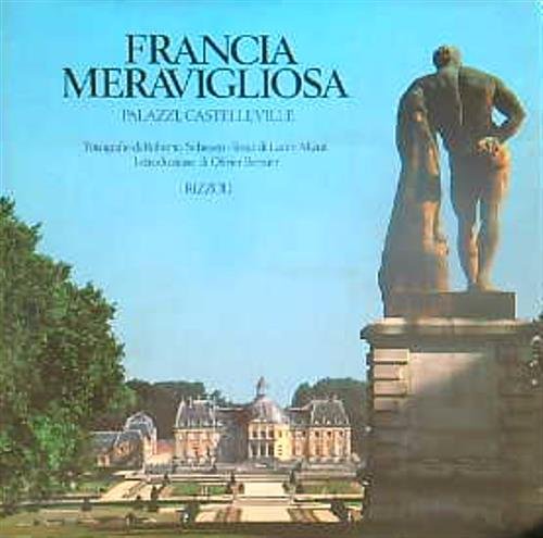 Francia meravigliosa Palazzi Castelli Ville