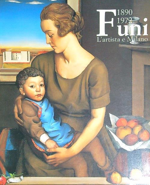 Funi 1890-1972 L'artista e Milano