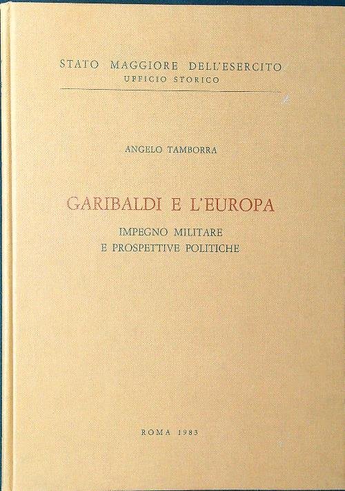 Garibaldi e l'Europa: impegno militare e prospettive politiche