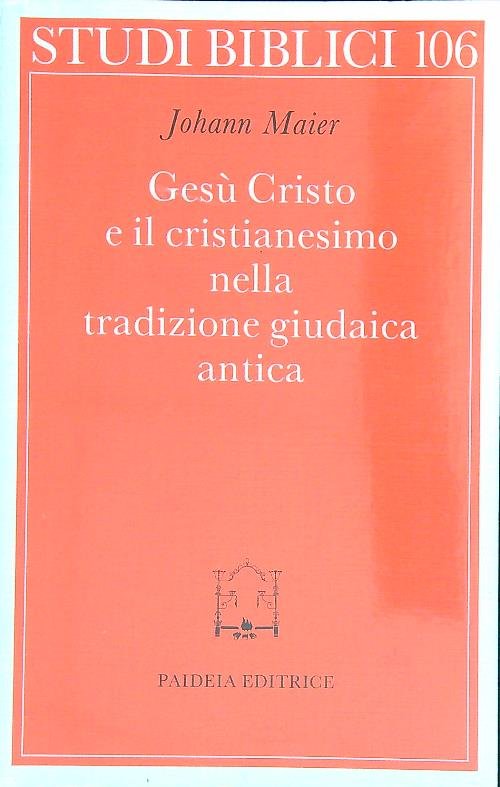Gesu' Cristo e il cristianesimo nella tradizione giudaica antica