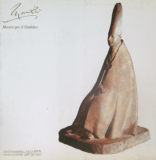 Giacomo Manzu' mostra per il Giubileo Capolavori e opere scelte 1930 - 1990