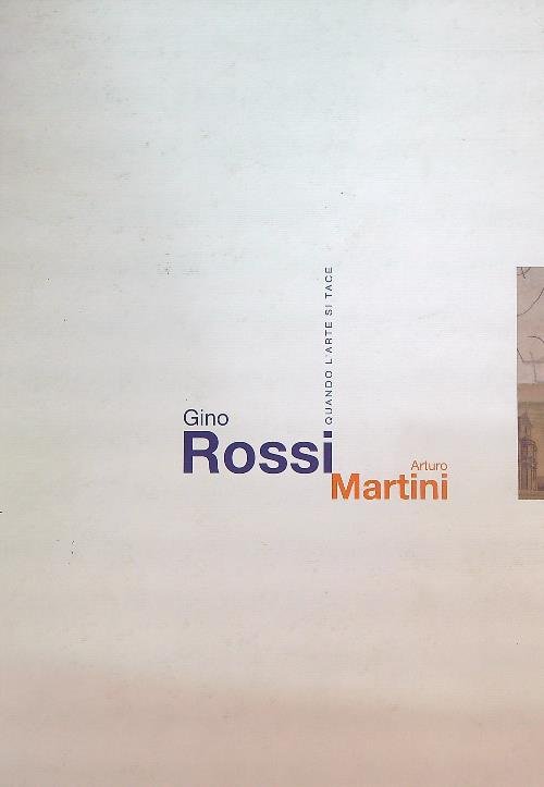 Gino Rossi Arturo Martini quando l'arte si tace. MANCA CD