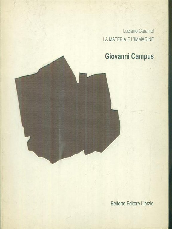 Giovanni Campus. La materia e l'immagine (autografato da artista)