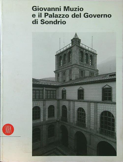 Giovanni Muzio e il Palazzo del Governo di Sondrio