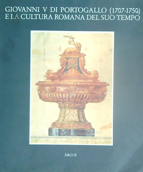 Giovanni V di Portogallo (1707-1750) e la cultura romana nel …