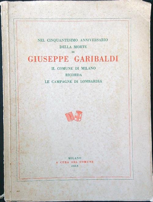 Giuseppe Garibaldi. Le campagne di Lombardia