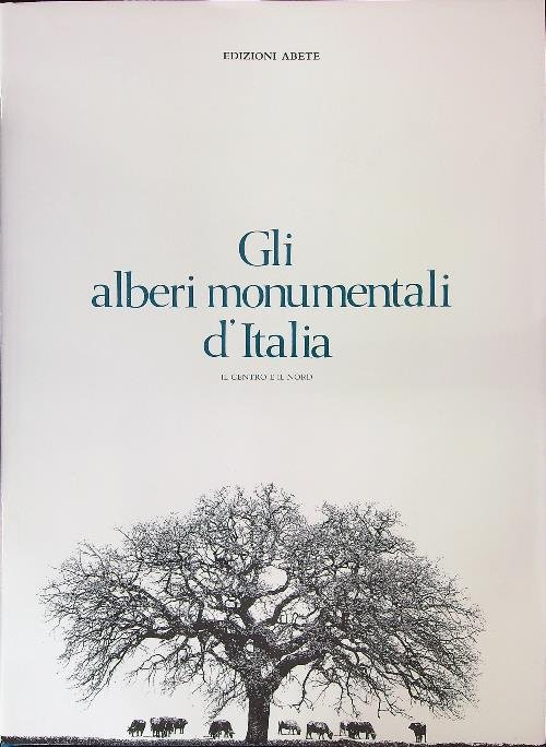 Gli alberi monumentali d'Italia II. Il centro e il nord
