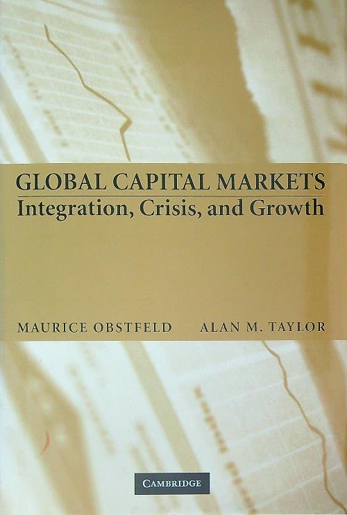 Global Capital Markets: Integration, Crisis, and Growth