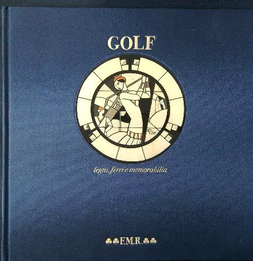 Golf. Legni, ferri e memorabilia