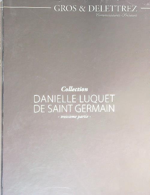 Gros & Delettrez. Collection Danielle Luquet de Saint Germain. Troisieme …