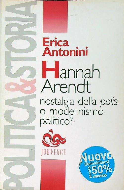 Hannah Arendt. Nostalgia della polis o modernismo politico?