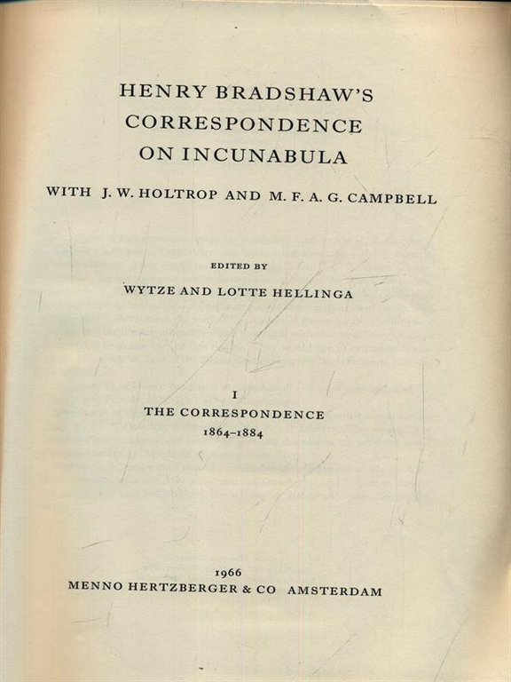 Harry Bradshaw's Correspondence On Incunabula. Vol. 1