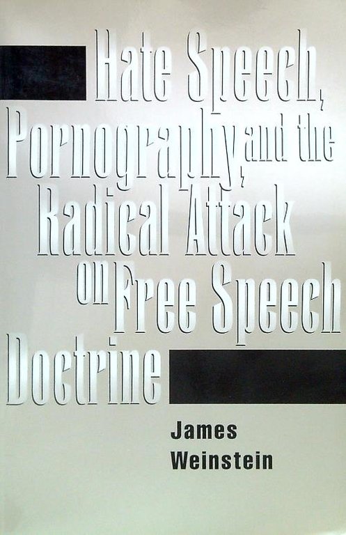 Hate Speech, Pornography, and the Radial Attack on Free Speech …