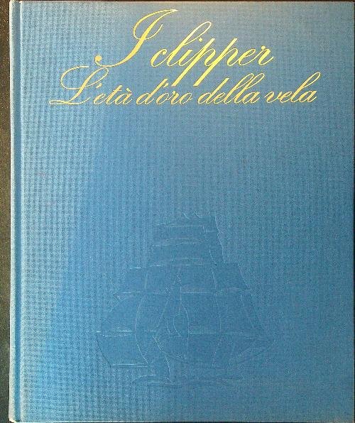 I clipper L'eta d'oro della vela