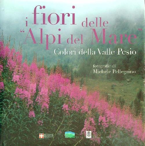 I fiori delle Alpi del Mare. Colori della Valle Pesio