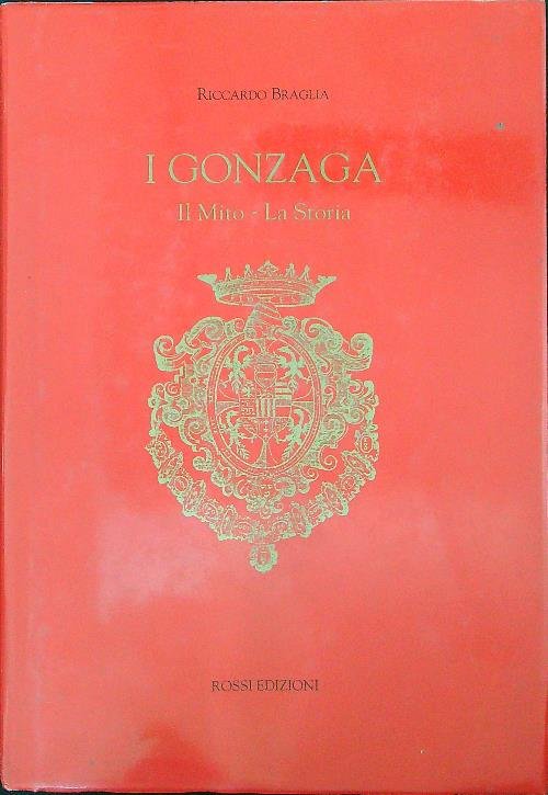 I Gonzaga Il mito La storia
