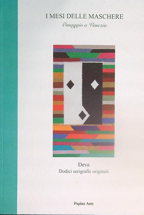 I mesi delle maschere. Omaggio a Venezia. Deva Dodici seriegrafie …