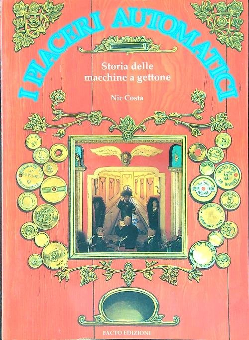 I piaceri automatici. Storia delle macchine a gettone