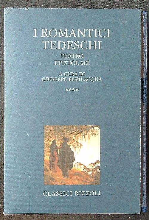 I romantici tedeschi vol. 4: teatro - epistolari