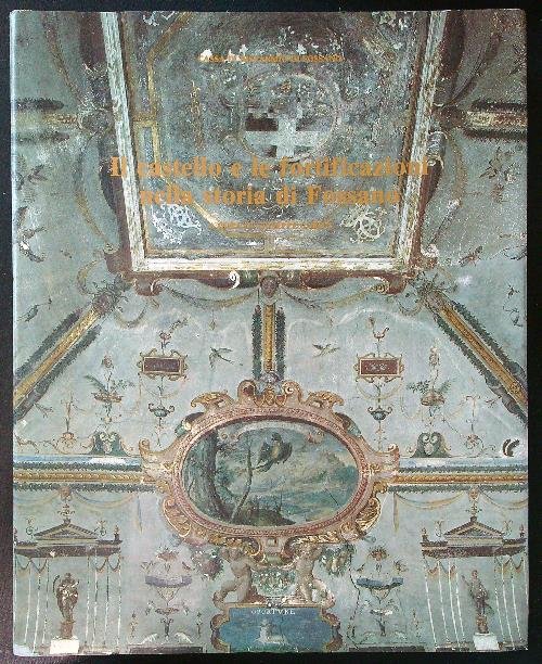 Il castello e le fortificazioni nella storia di Fossano