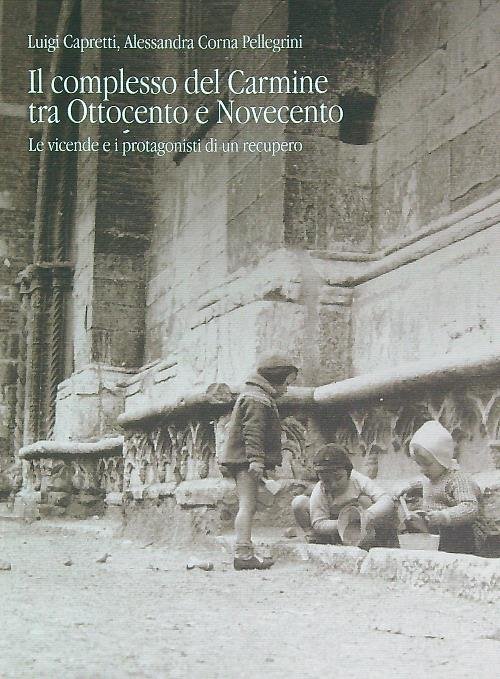 Il Complesso Del Carmine Tra Ottocento e Novecento