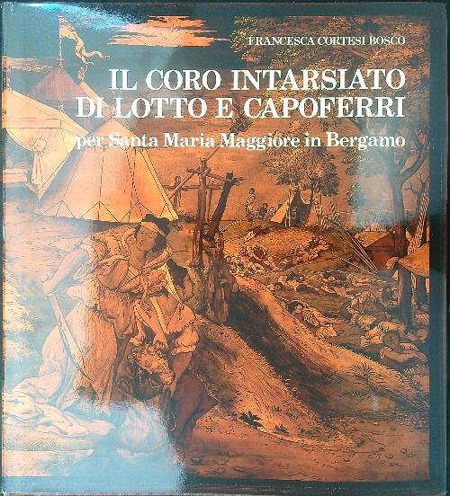 Il coro intarsiato di lotto e Capoferri