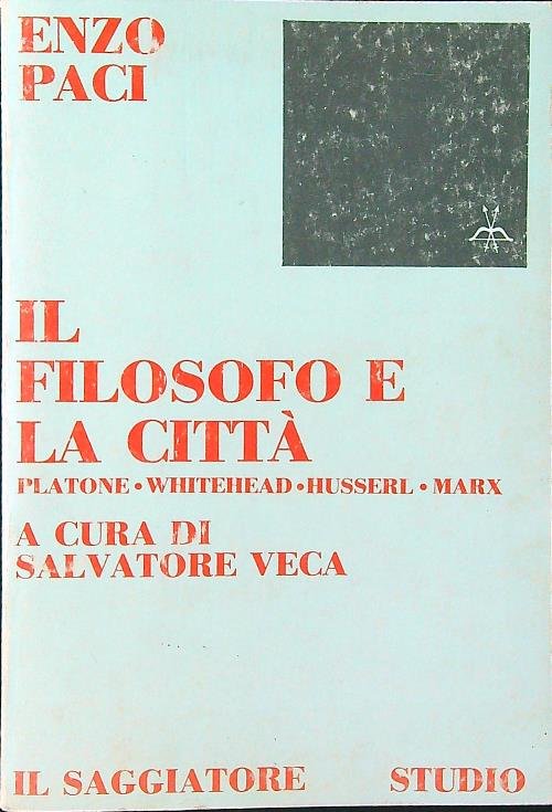 Il filosofo e la citta'. Platone, Whitehead, Husserl, Marx