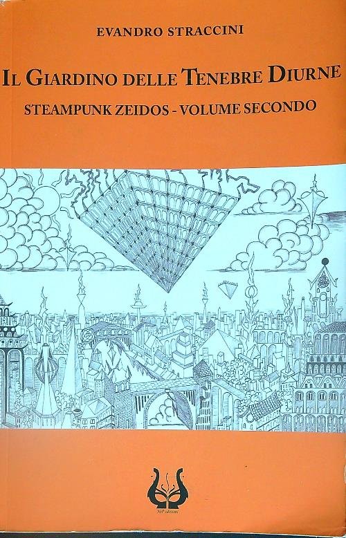 Il giardino delle tenebre diurne. Steampunk zeidos vol.2