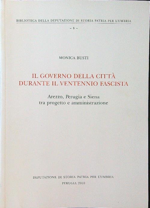 Il governo della citta' durante il ventennio fascista. Arezzo, Perugia … | Immagine principale