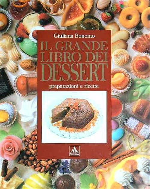 Il grande libro dei dessert. Ediz. illustrata