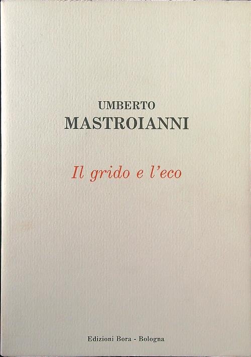 Il grido e l'eco. Scritti autobiografici