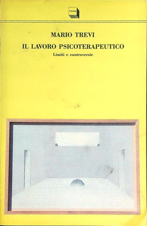 Il lavoro psicoterapeutico. Limiti e controversie