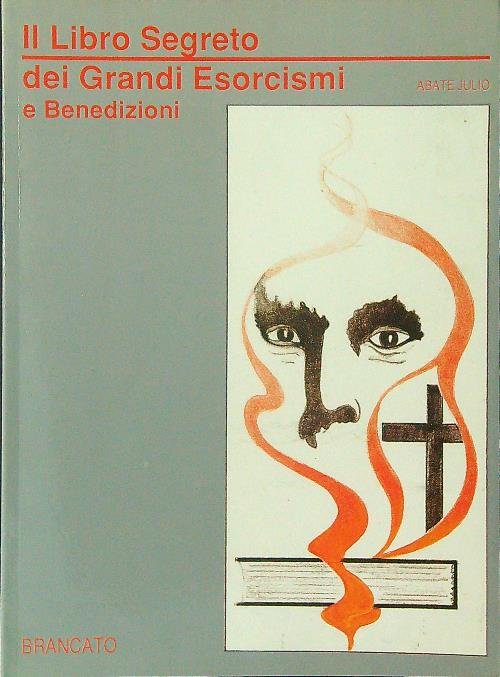 Il libro segreto dei grandi esorcismi e benedizioni