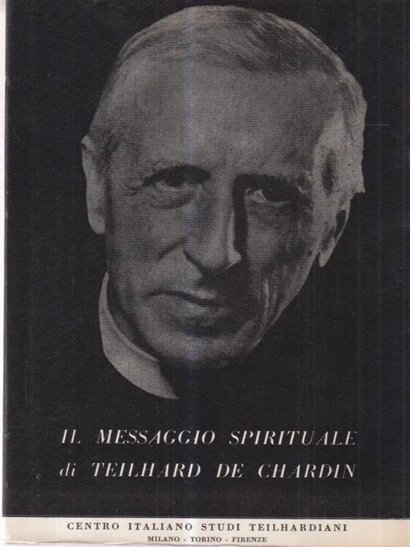 Il messaggio spirituale di Teilhard de Chardin
