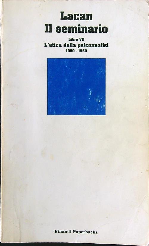 Il seminario. Libro VII. L'etica della psicoanalisi (1959-1960)