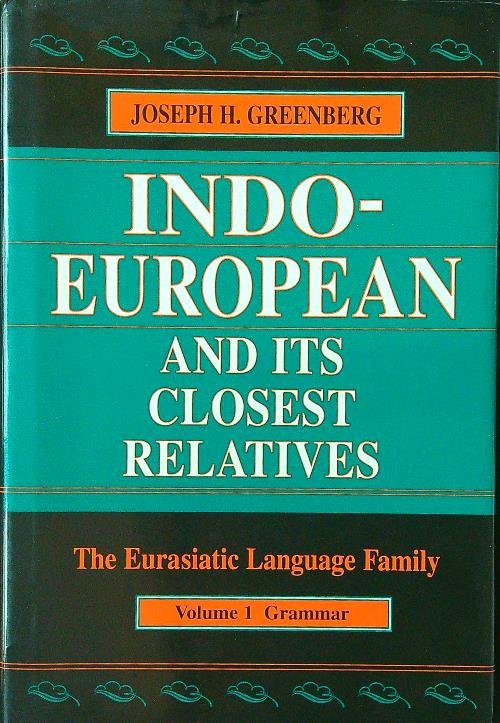 Indo-European and Its Closest Relatives: The Eurasiatic Language Family 1