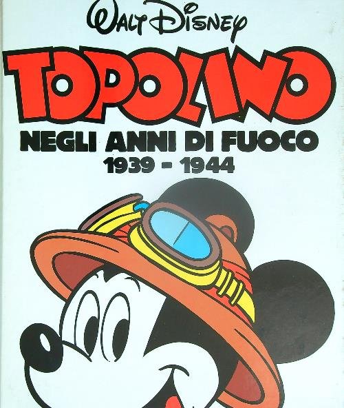 Io, Topolino negli anni di fuoco 1939-1944