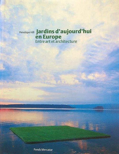 Jardins d'aujourd'hui en Europe - Entre art et architecture