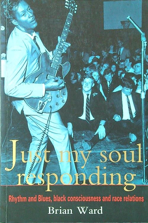 Just My Soul Responding: Rhythm And Blues, Black Consciousness, Race … | Immagine principale