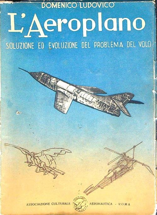 L'Aeroplano. Soluzione ed evoluzione del problema volo