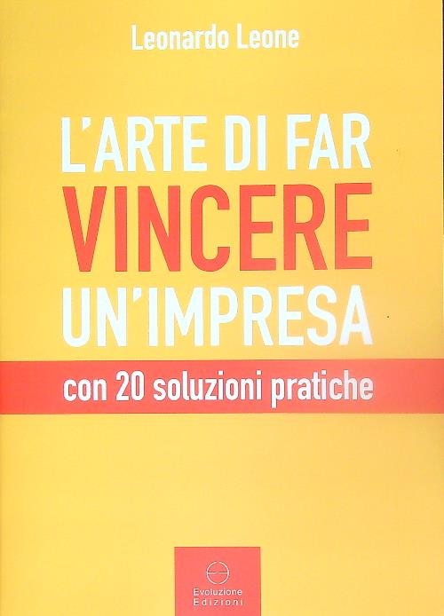 L' arte di far vincere un'impresa. con 20 soluzioni pratiche
