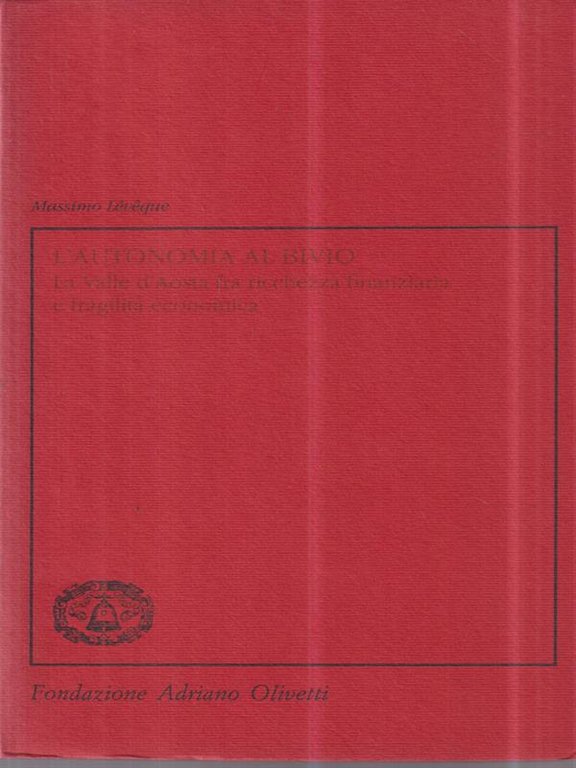 L'autonomia al bivio. La Valle d'Aosta fra ricchezza finanziaria e …