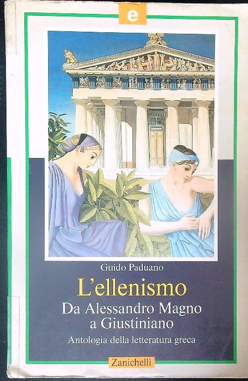 L' ellenismo. Da Alessandro Magno a Giustiniano. Volume e