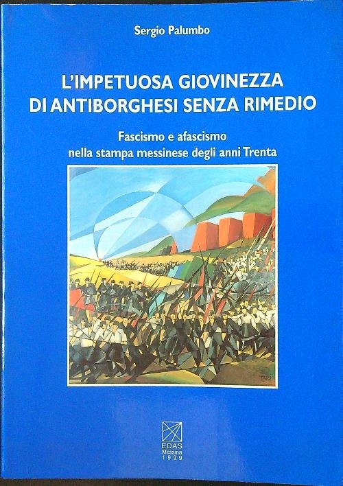 L'impetuosa giovinezza di antiborghesi senza rimedio. Fascismo e afascismo